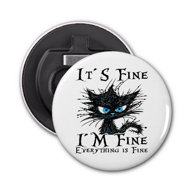 Funny Black Cat It's Fine I'm Fine Everything Is F Bottle Opener (Front)