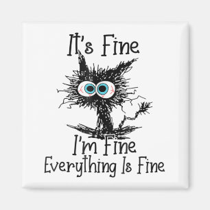 Funny Black Cat It's Fine I'm Fine Everything Is F Magnet