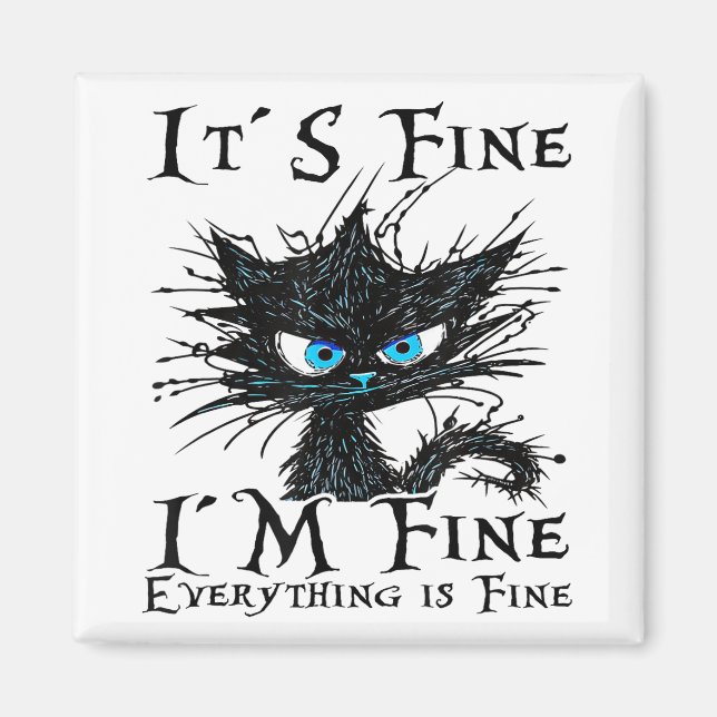 Funny Black Cat It's Fine I'm Fine Everything Is F Magnet (Front)