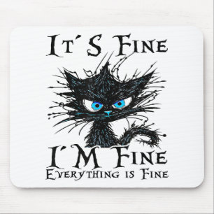 Funny Black Cat It's Fine I'm Fine Everything Is F Mouse Pad
