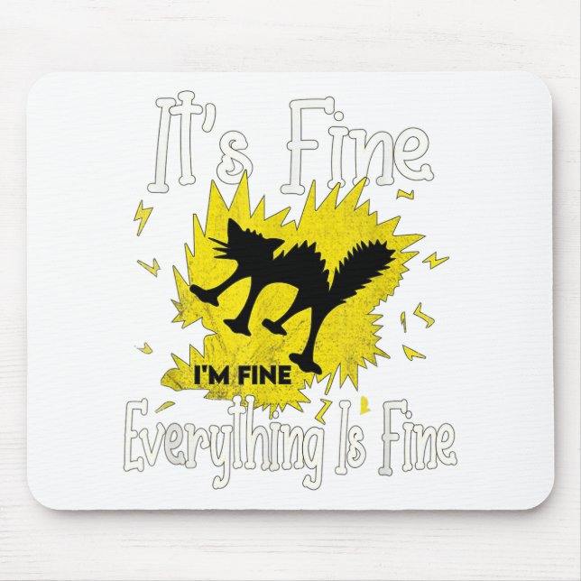 Funny Black Cat It's Fine I'm Fine Everything Is F Mouse Pad (Front)