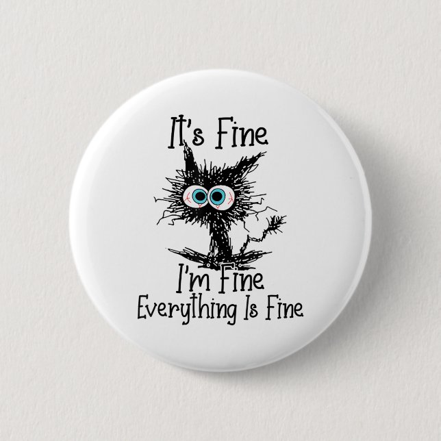 Funny Black Cat It's Fine Im Fine Everything Is Fi 6 Cm Round Badge (Front)