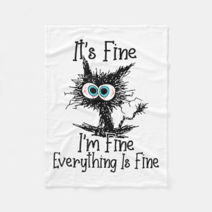 Funny Black Cat It's Fine Im Fine Everything Is Fi Fleece Blanket