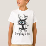 Funny Black Cat It's Fine Im Fine Everything Is Fi T-Shirt<br><div class="desc">Funny Black Cat It's Fine Im Fine Everything Is Fine</div>