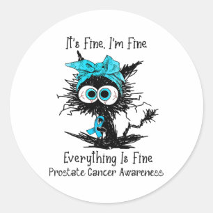 Funny Black Cat Its Fine I'm Fine Prostate Cancer  Classic Round Sticker