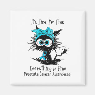 Funny Black Cat Its Fine I'm Fine Prostate Cancer Magnet