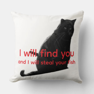 Funny Black Cat Meme - I Will Find You Steal Fish  Cushion