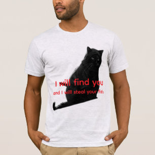 Funny Black Cat Meme - I Will Find You Steal Fish  T-Shirt