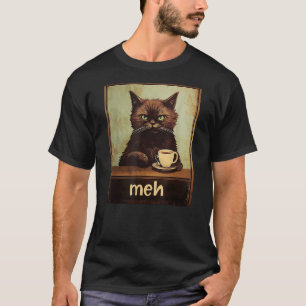 Funny Black Cat Meme Meh Cat Lover Sarcastic Humor T-Shirt