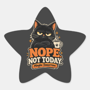 Funny Black Cat Nope Not Today Maybe Tomorrow Star Sticker