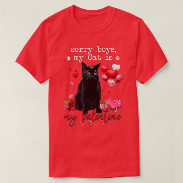 Funny Black Cat Sorry Boy My Cat Is My Valentine K T-Shirt (Design Front)