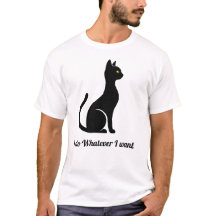 Funny Black Cat T-Shirt – “I Do Whatever I Want”