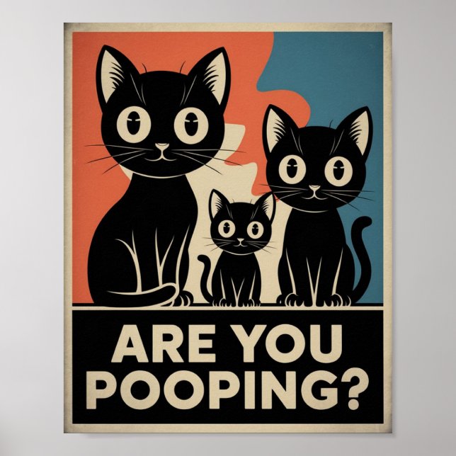 Funny Black Cats Are You Pooping? Humourous Cat Poster (Front)