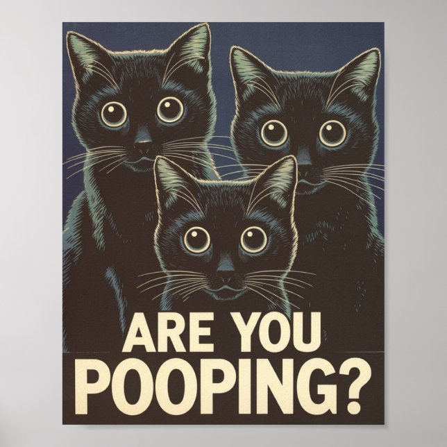 Funny Black Cats Are You Pooping? Humourous Cat Poster (Front)