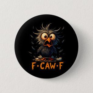 Funny Black Crow FCawF Humour Quote Bird Meme 6 Cm Round Badge