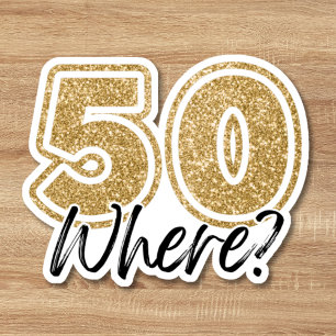 Funny Black & Gold Glitter 50 Where 50th Birthday
