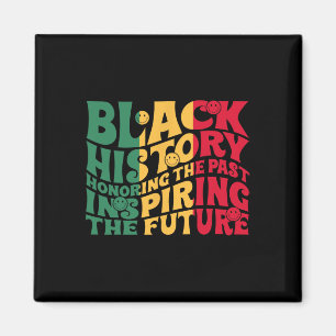 Funny Black History Honoring The Past Inspiring Co Magnet