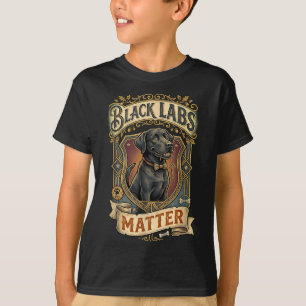 Funny Black Labs Labrador Dog Lab Lover T-Shirt