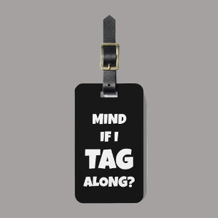 Funny Black Mind If I Tag Along? Luggage Tag