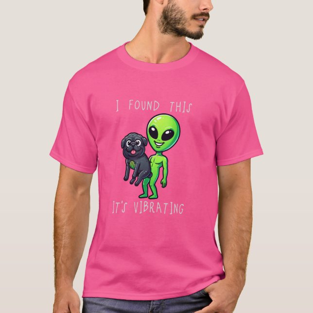 Funny Black Pug Alien I Found This It Vibrating T-Shirt (Front)