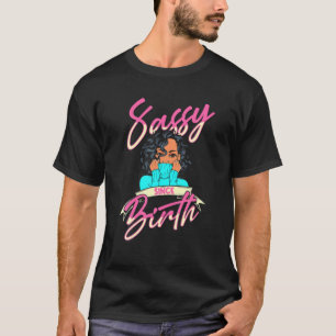 Funny Black Women Sassy Since Birth Melanin Girl M T-Shirt