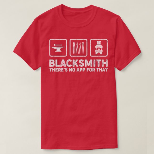 Funny Blacksmith Blacksmithing Theres No App For T T-Shirt (Design Front)