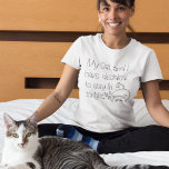 Funny Blame Cat Excuse Decided to Stay In Cute T-Shirt<br><div class="desc">A fun design for cat lovers with the humorous words,  My Cat And I Have Decided To Stay In Tonight with quirky black typography and a cute cat and hearts illustration. Would make a great gift too for feline loving friends!</div>