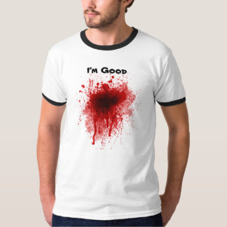 Funny Bloody I'm Good T-Shirt