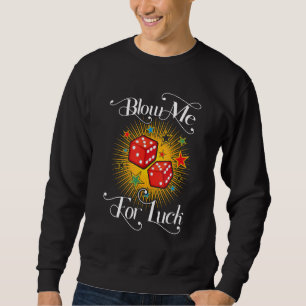 Funny Blow Me For Luck Gambling Poker Dice_2 Sweatshirt
