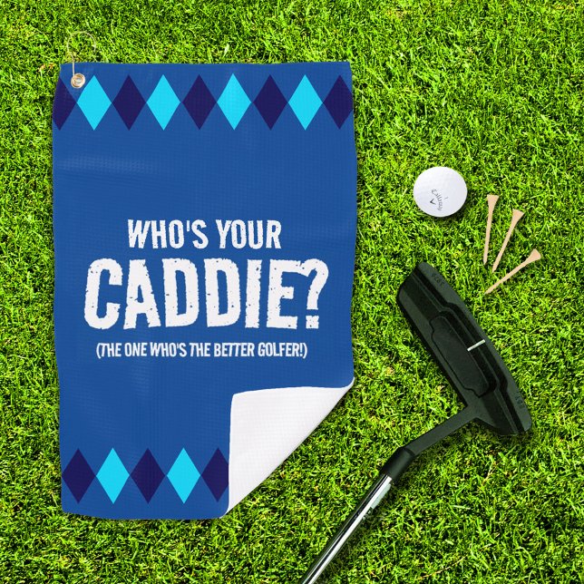 Funny Blue Argyle Who's Your Caddie? ... Golf Towel (who's your caddie? blue argyle golf towel cover photo with putter, ball, and 3 tees on golf green)