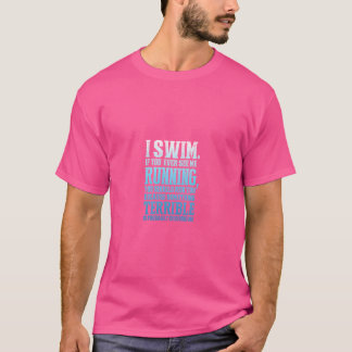 Funny Blue Swimming Quote Gift Idea For Swimmer T-Shirt