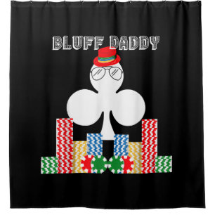 Funny Bluff Daddy Poker Casino Game Texas Shower Curtain