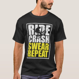 Funny Bmx Bike Riding Ride Crash Swear Repeat T-Shirt