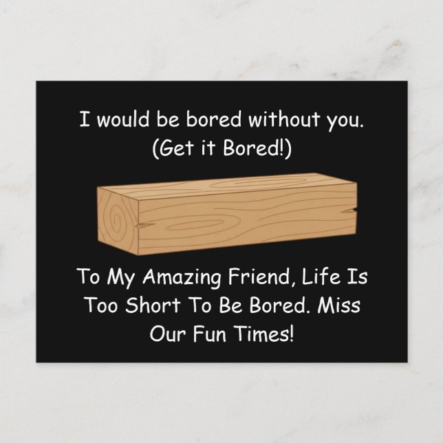 Funny Board Pun Gift: Bored Without You Postcard (Front)