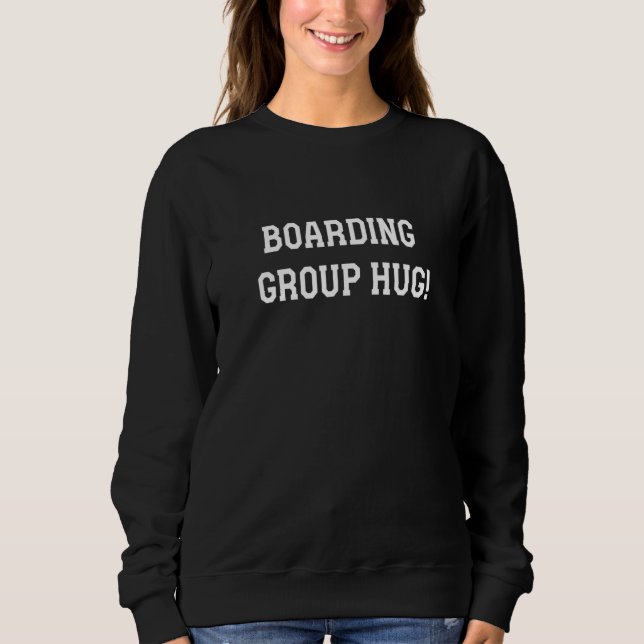 Funny Boarding Group Hug Travel Avation Gift_2 Sweatshirt (Front)