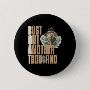 Funny Boat Bust Out Another Thousand Boat Definiti 6 Cm Round Badge