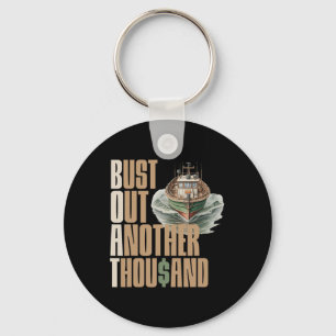 Funny Boat Bust Out Another Thousand Boat Definiti Key Ring
