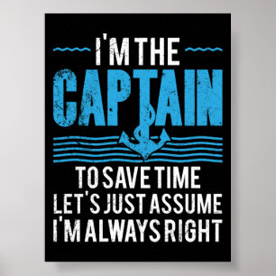 Funny Boat Captain Assume I'm Always Right Poster
