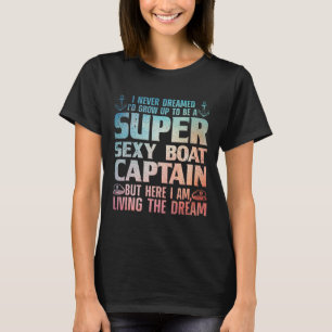 Funny Boat Captain Design For Men Women Boating Bo T-Shirt
