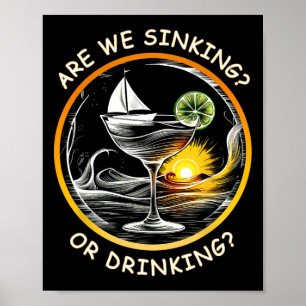 Funny Boating Are We Sinking Or Drinking Nautical Poster
