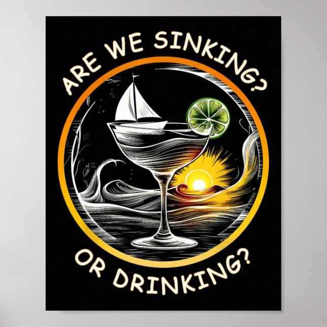 Funny Boating Are We Sinking Or Drinking Nautical  Poster (Front)