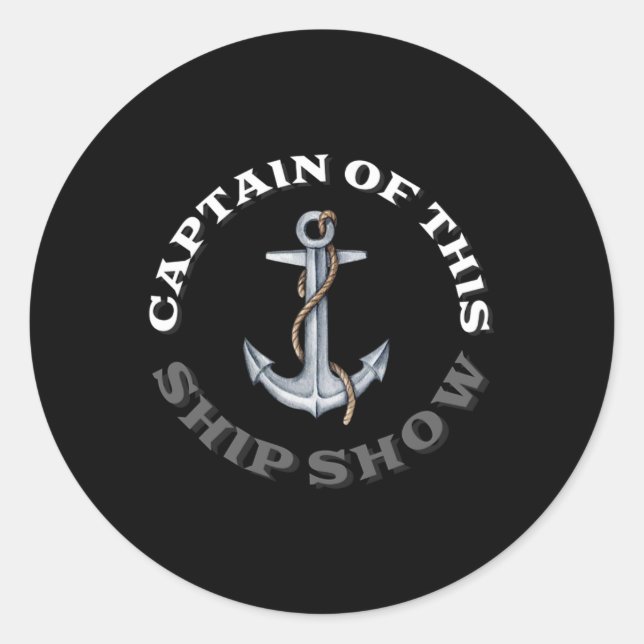 Funny Boating - Captain Of This Ship Show  Classic Round Sticker (Front)
