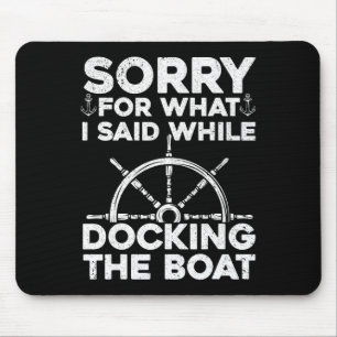 Funny Boating For Men Women Docking The Boat Capta Mouse Pad