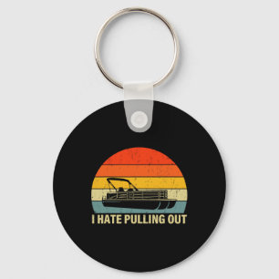 Funny Boating I Hate Pulling Out - Pontoon Boat Ca Key Ring