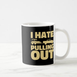 Funny Boating I Hate Pulling Out Pontoon Boat Coffee Mug