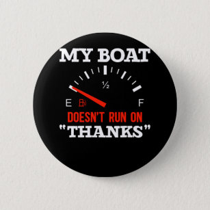 Funny Boating My Boat Doesnt Run On Thanks 6 Cm Round Badge