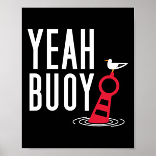 Funny Boating Pun Yeah Buoy Harbour Cruise Tee  Poster
