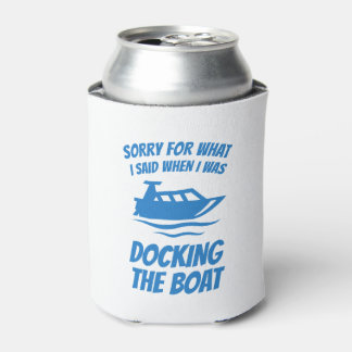 Funny Boating - Sorry For What I Said Docking Boat Can Cooler