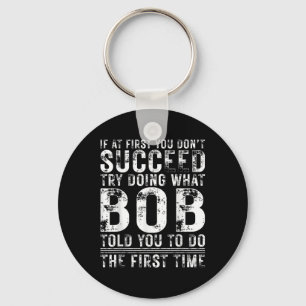 Funny Bob If At First You Dont Succeed Birthday Bo Key Ring