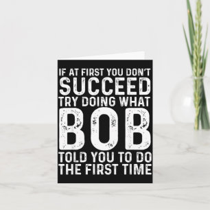 Funny Bob If At First You Don't Succeed Father's D Card